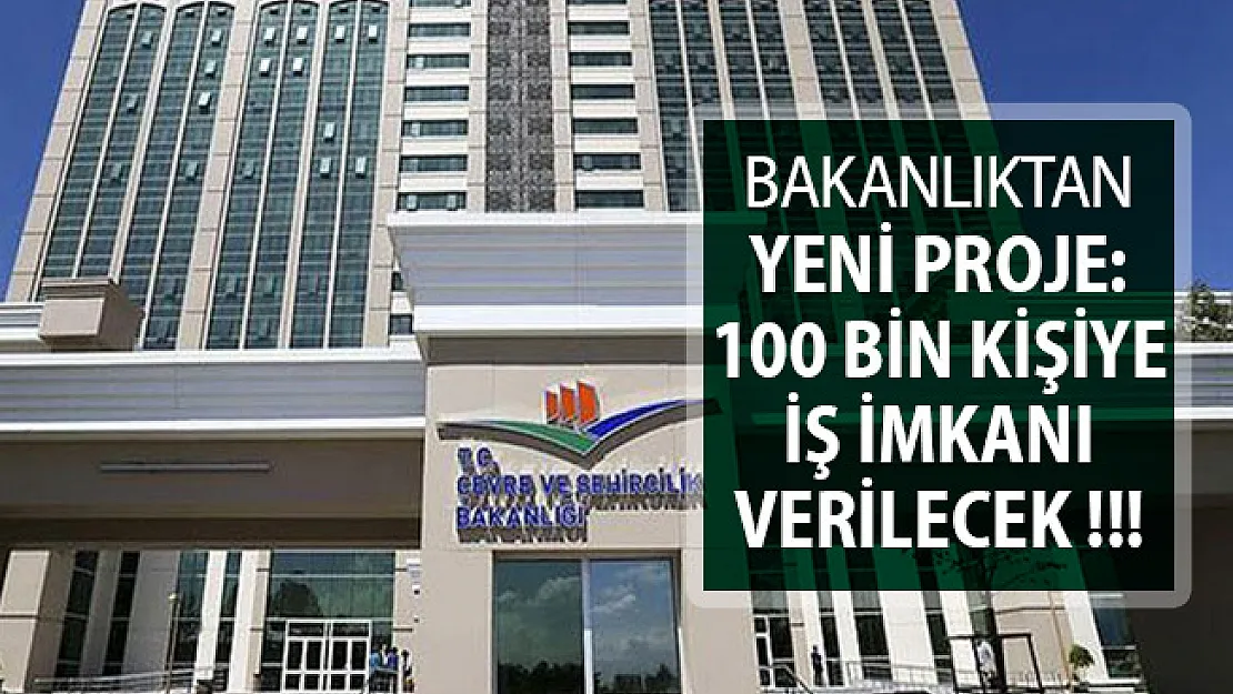 Çevre Bakanlığından Yeni Proje: 100 Bin Kişiye İş İmkanı Verilecek