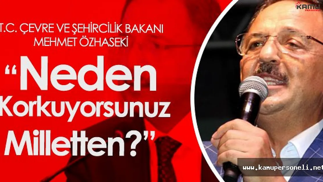 Çevre ve Şehircilik Bakanı : " Kamudan Atılan 61 bin 500 kişi"