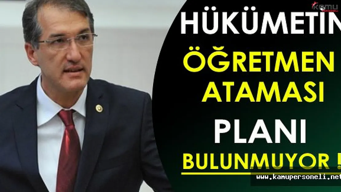 Ceyhun İrgil: Hükümetin Öğretmen Atama Planı Yok!