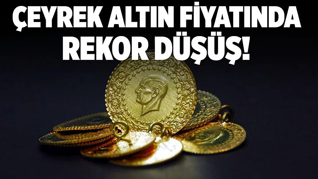 Çeyrek altın rekor bir şekilde düştü! Fiyatlar herkesi şoke etti!