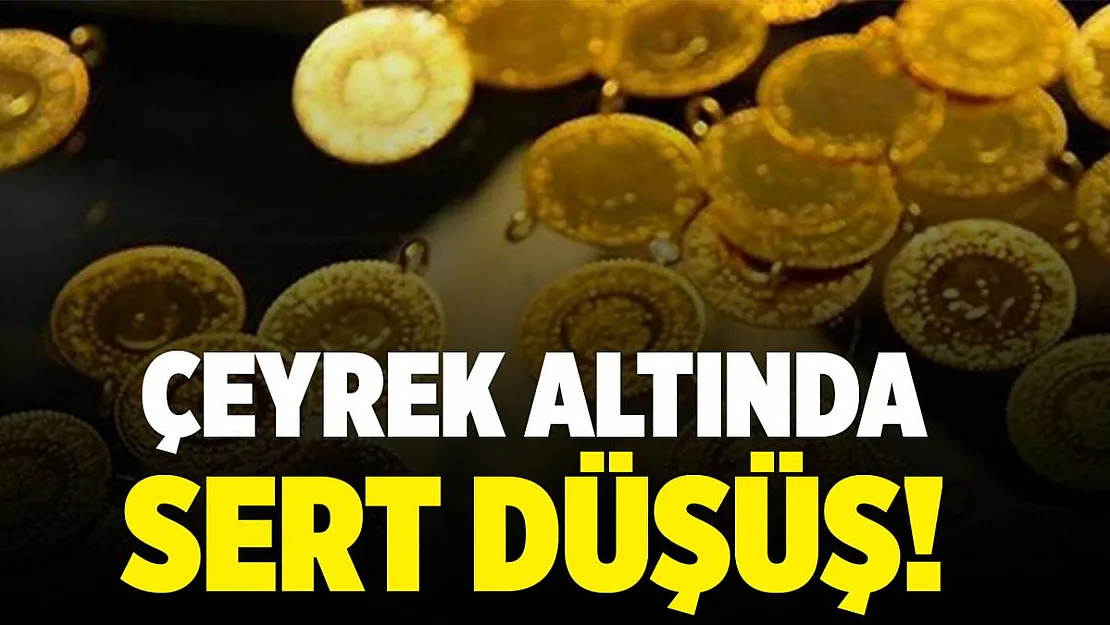 Çeyrek altında sert düşüş!