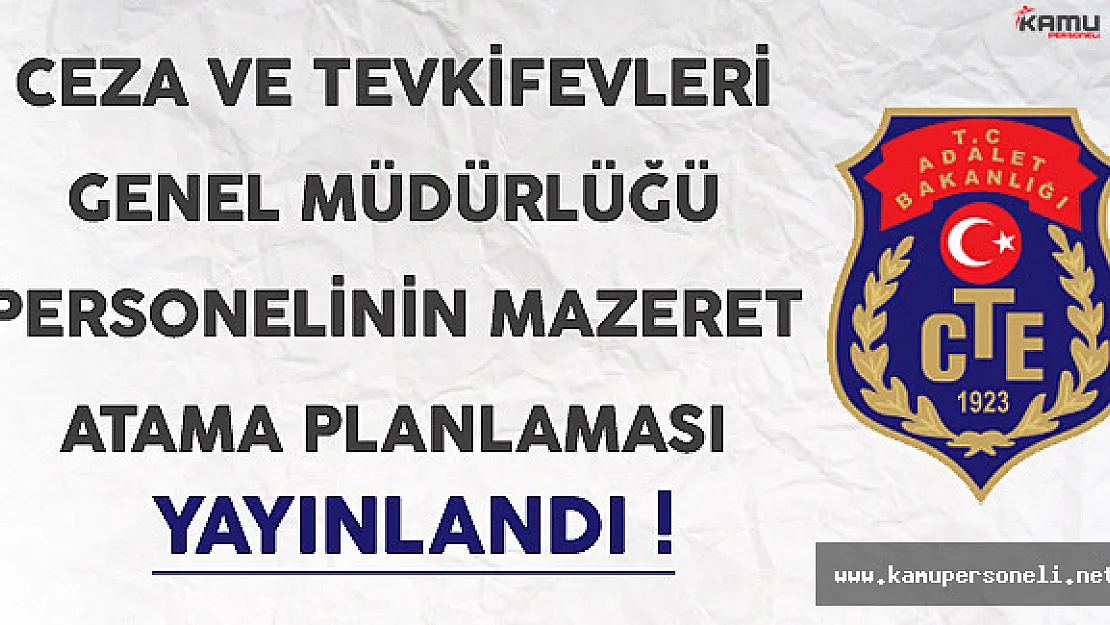 Ceza ve Tevkifevleri Genel Müdürlüğü Personelinin Mazeret Atama Planlaması Yayınlandı