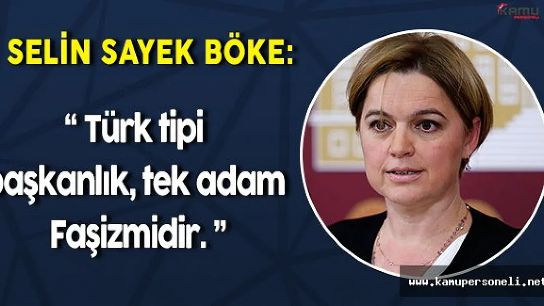 CHP Genel Başkan Yardımcısı Selin Sayek Böke &quotTürk tipi başkanlık, tek adam faşizmidir "