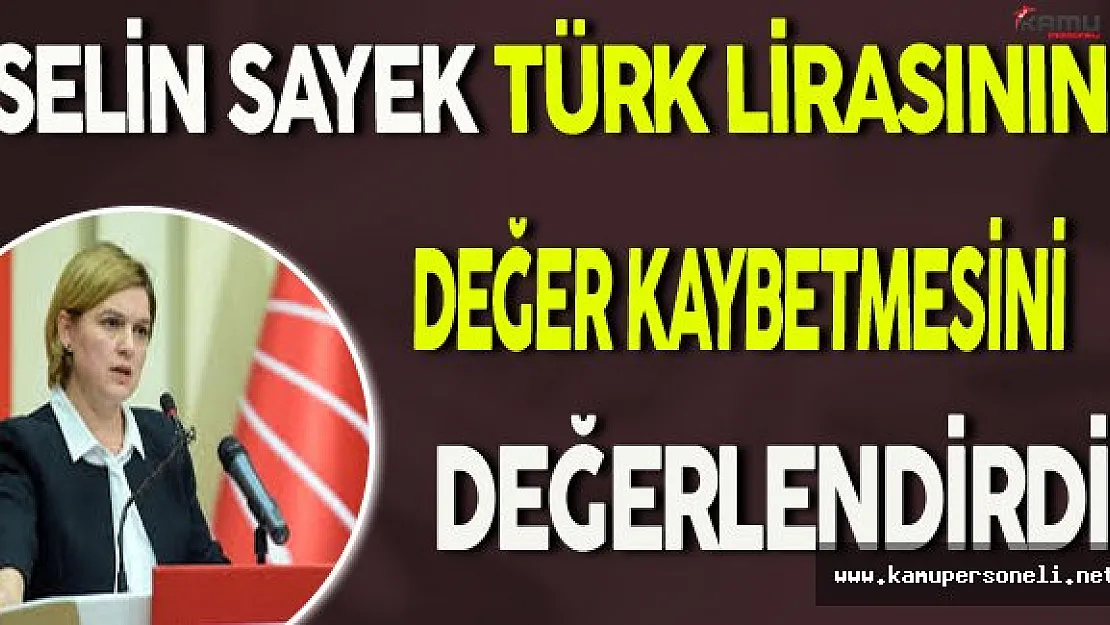 CHP Genel Başkan Yardımcısı Selin Sayek TL'deki 1 Kuruşluk Değer Kaybının Bedelini Açıkladı
