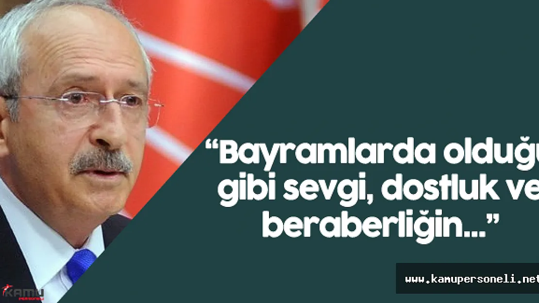 CHP Genel Başkanı Kılıçdaroğlu'ndan Ramazan Bayramı Mesajı