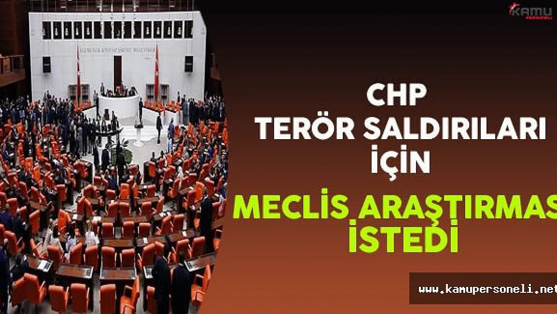 CHP İstanbul Terör Saldırısının da Meclis Tarafından Araştırılmasını İstedi !