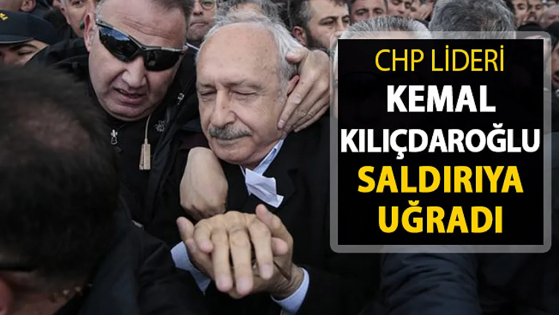 CHP Lideri Kemal Kılıçdaroğlu'na Saldırı