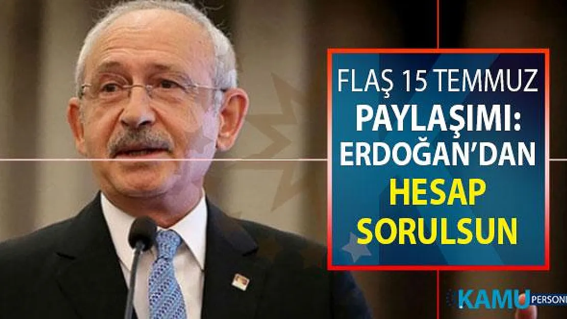 CHP Lideri Kılıçdaroğlu'ndan Flaş Paylaşım: Cumhurbaşkanı Erdoğan'dan Hesap Sorulsun