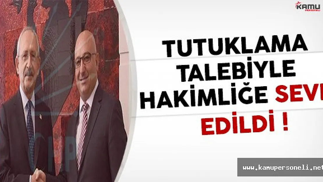 CHP Liderinin Başdanışmanına FETÖ'den Tutuklama İstendi