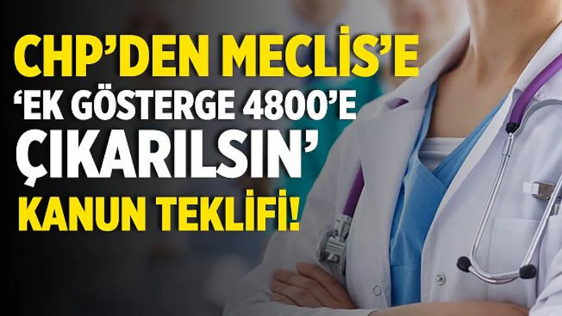 CHP Meclis'e "Ek gösterge 4800'e çıkarılsın" kanun teklifini verdi!