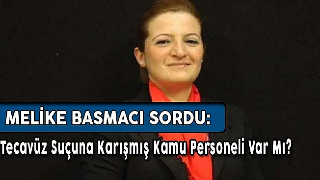CHP Milletvekili Basmacı Sordu: Cinsel İstismar Suçuna Karışan Kamu Personeli Var Mı?