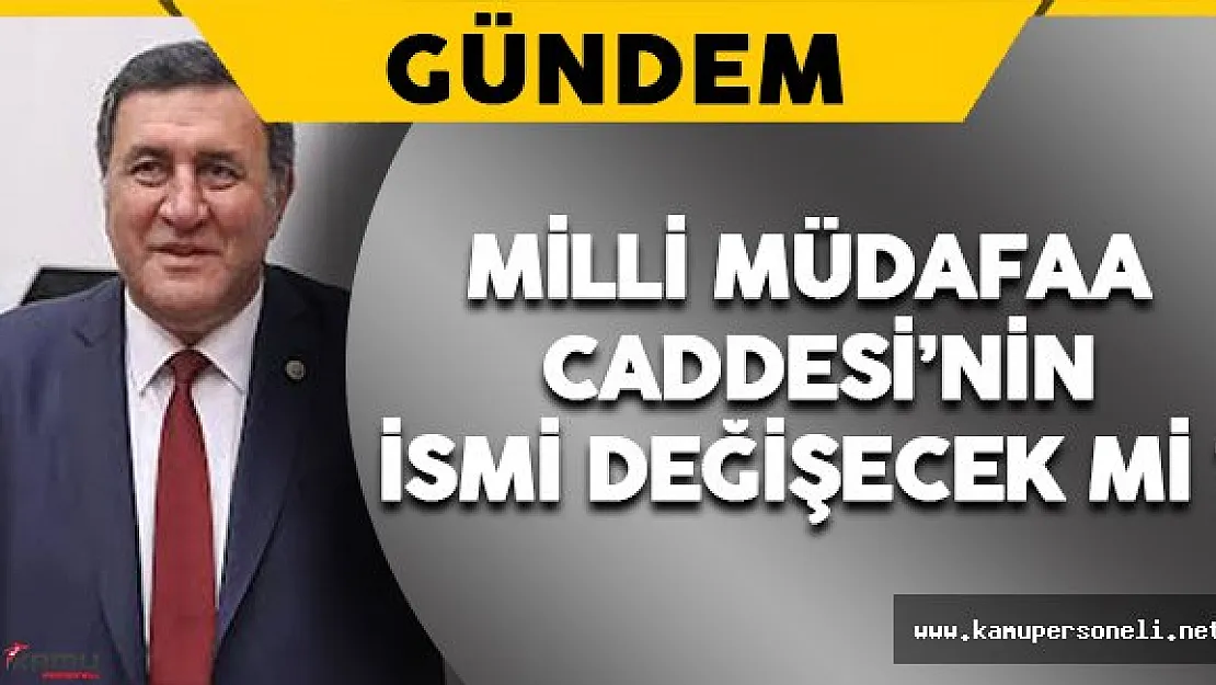 CHP Milletvekili Gürer &quotMilli Müdafaa Caddesi&quotnin Adının Değişmesini İstedi