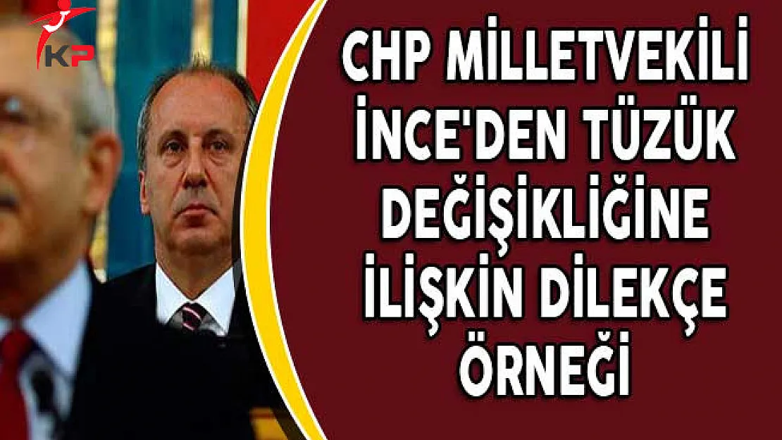 CHP Milletvekili İnce'den Tüzük Değişikliğine İlişkin Dilekçe Örneği