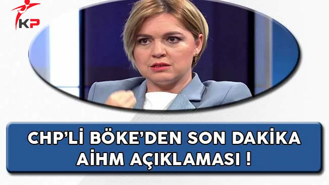 CHP Sözcüsü Böke'den Son Dakika AİHM Açıklaması !