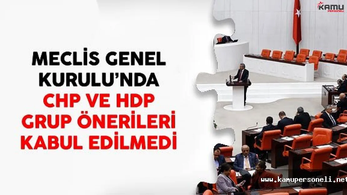 CHP Ve HDP Grup Önerileri Onay Görmedi