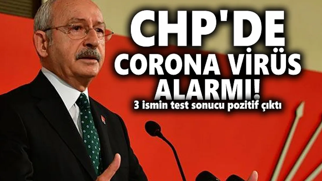 CHP'de corona virüs alarmı! 3 ismin covid 19 test sonucu pozitif çıktı