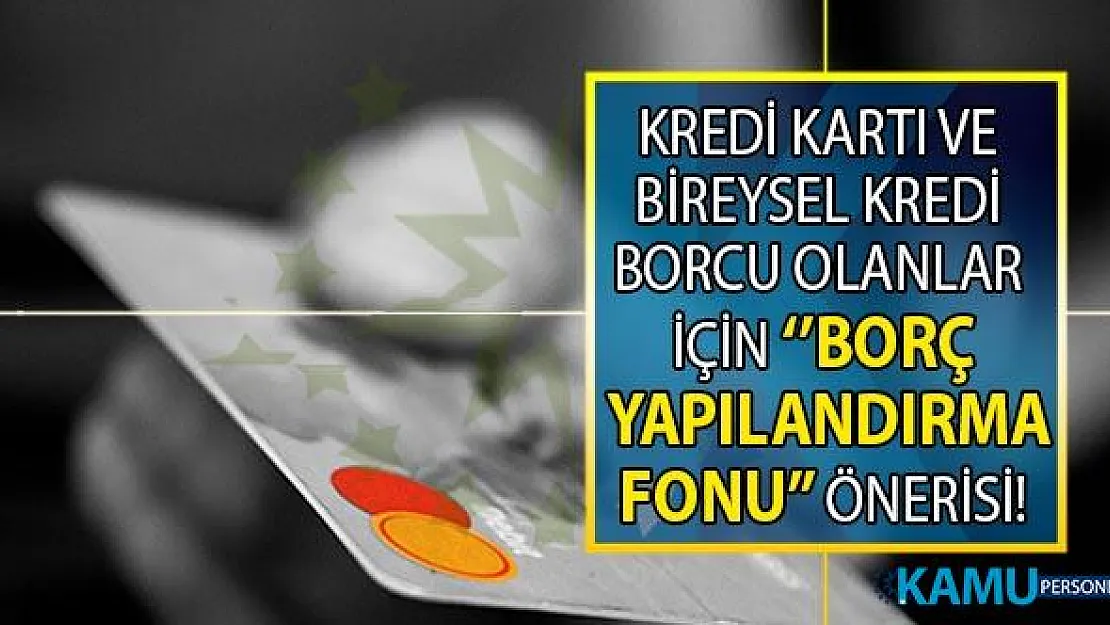 CHP'den bireysel kredi veya bireysel kredi kartı borcu olanlar için 'Borç Yapılandırma Fonu' önerisi