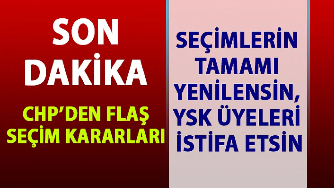 CHP'den İstanbul seçimleri ile ilgili flaş karar