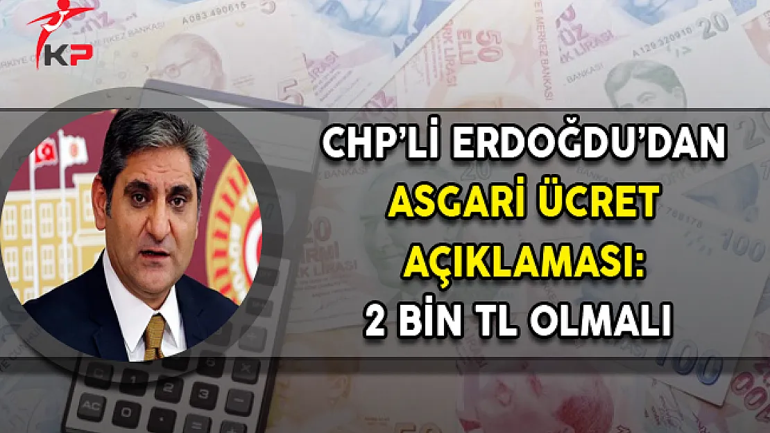 CHP'li Erdoğdu'dan 'Asgari Ücret' Açıklaması