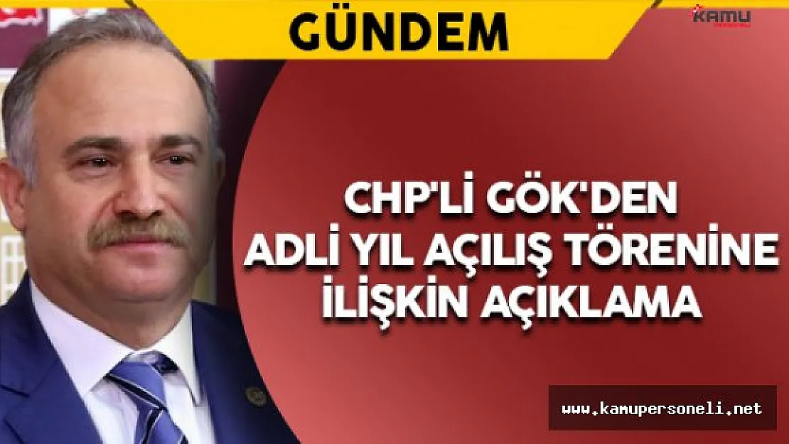 CHP'li Gök'den Adli Yıl Açılış Törenine İlişkin Açıklama