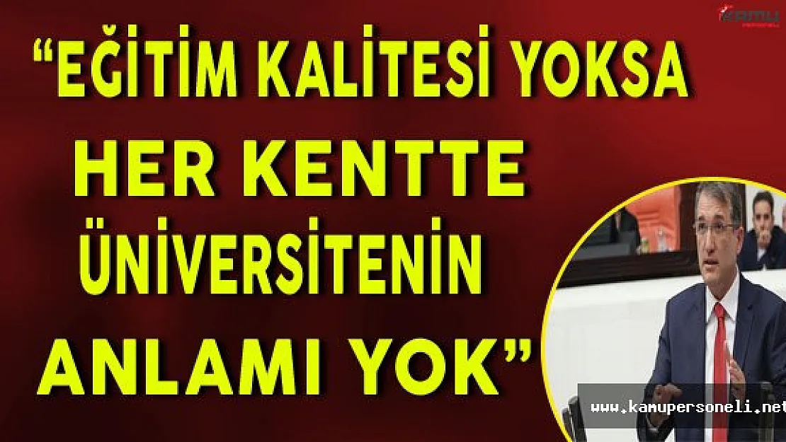 CHP'li İrgil: &quotEğitim Kalitesi Yoksa Her Kentte Üniversitenin Anlamı Yok!"