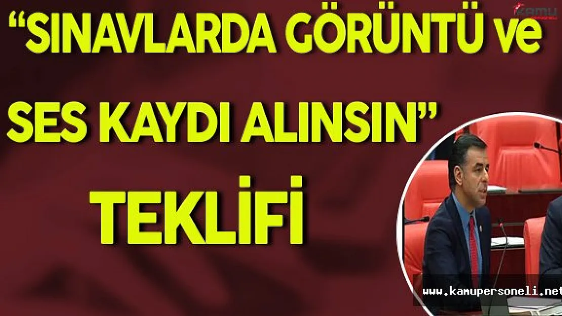CHP'li Yarkadaş'dan &quotSınavlarda Görüntü ve Ses Kaydı Alınsın" Teklifi