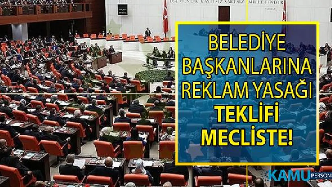 CHP'nin belediye başkanlarına reklam yasağı teklifi meclise sunuldu!