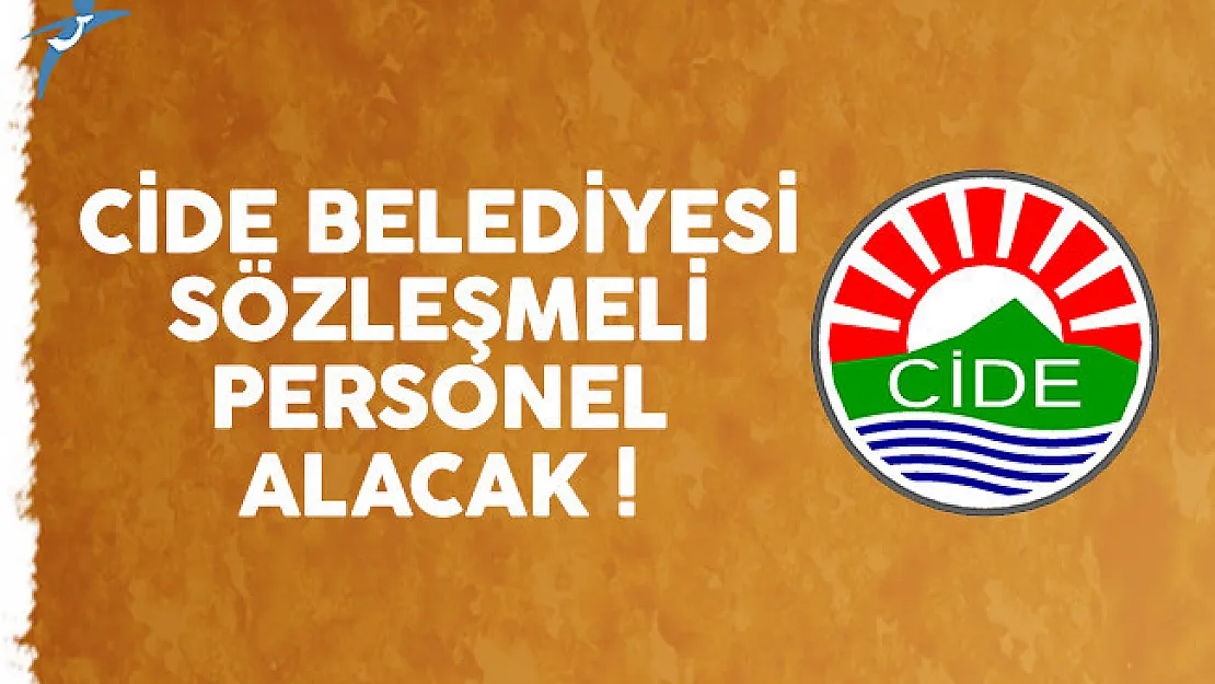 Cide Belediyesi sözleşmeli personel alımı ilanı yayımlandı