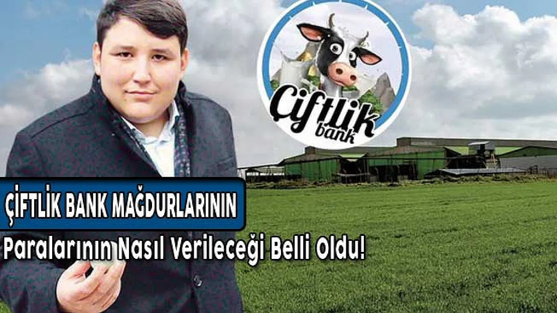 Çiftlik Bank Mağdurlarının Paralarının Nasıl Verileceği Belli Oldu!
