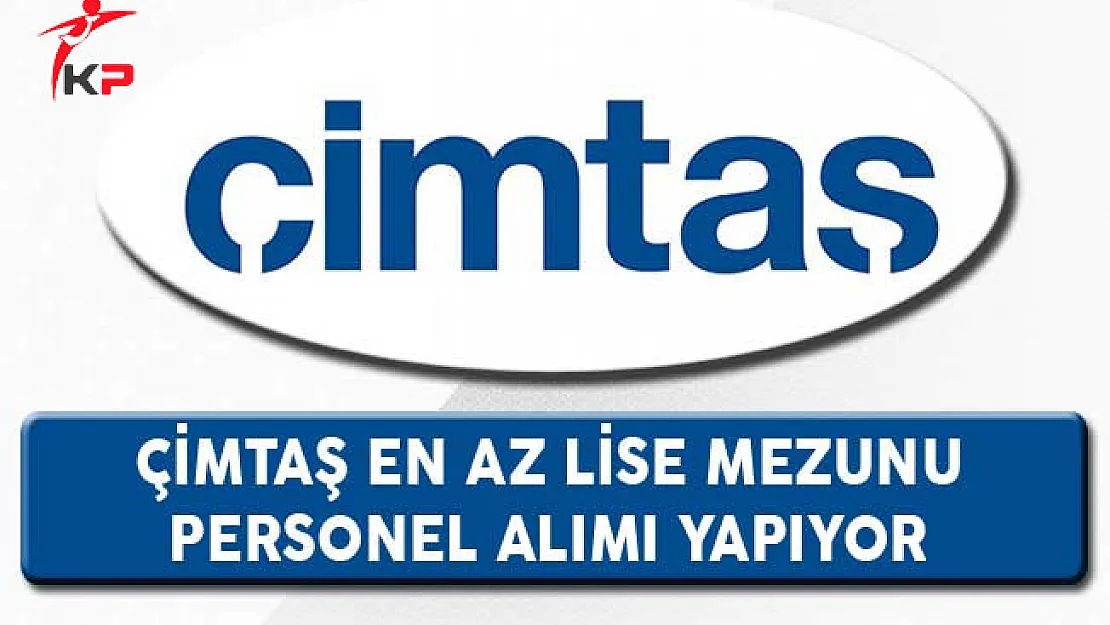 Çimtaş En Az Lise Mezunu Personel Alım İlanı