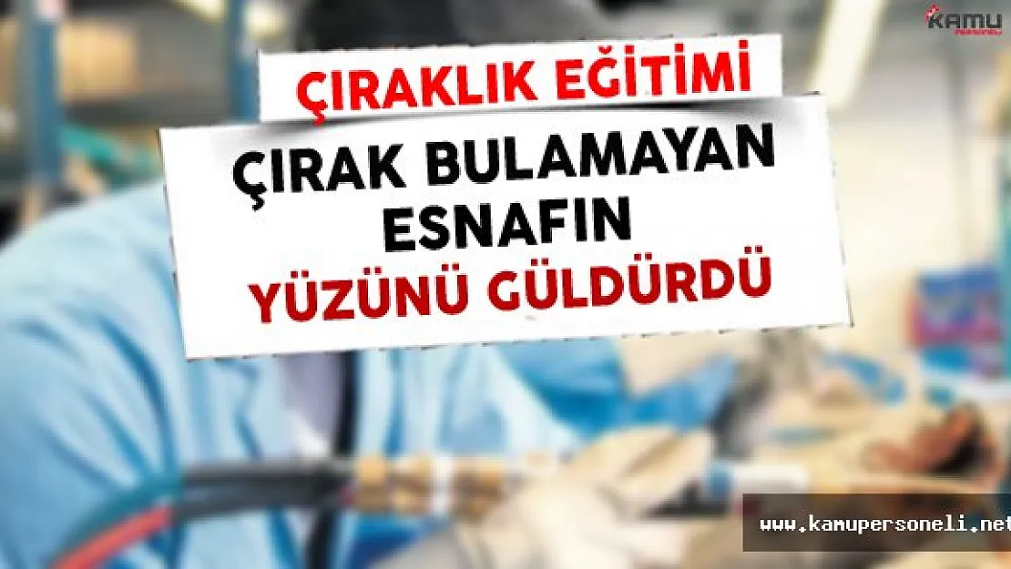 Çıraklık Eğitimi Çırak Bulamayan Esnafın Yüzünü Güldürdü