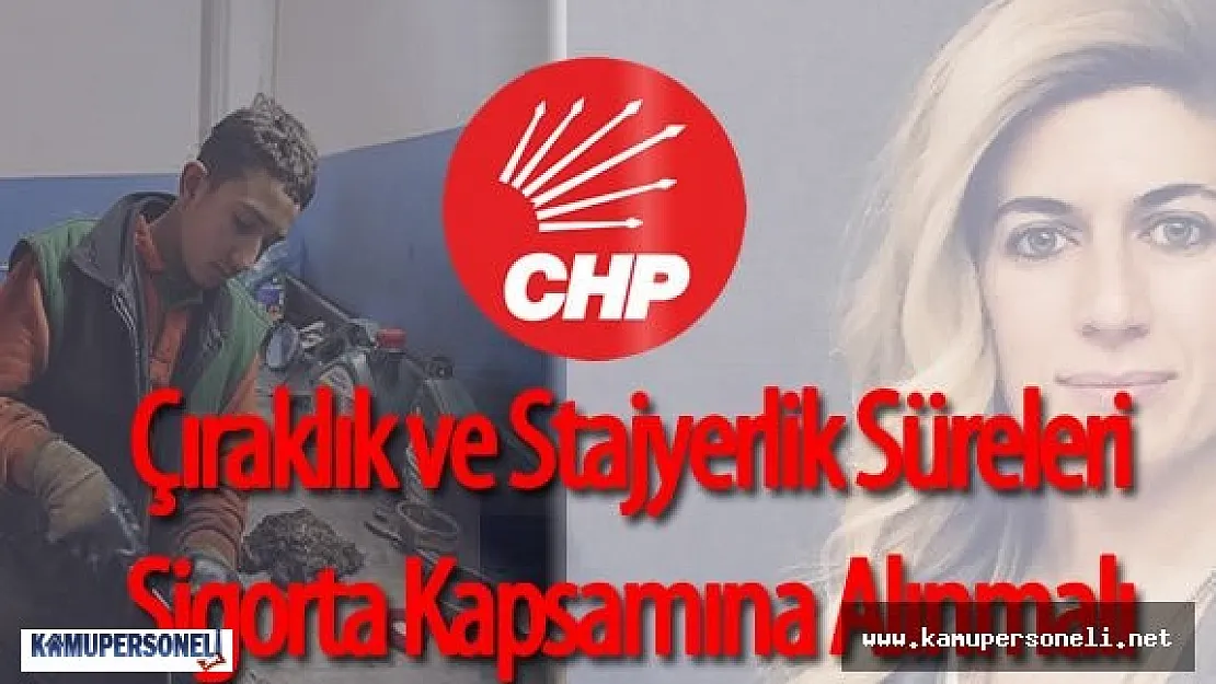 Çıraklık ve Stajyerlik Süreleri Sigorta Kapsamına Alınmalı
