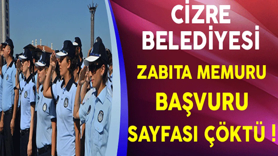 Cizre Belediyesi Zabıta Memuru Alımı Başvuru Sayfası Çöktü