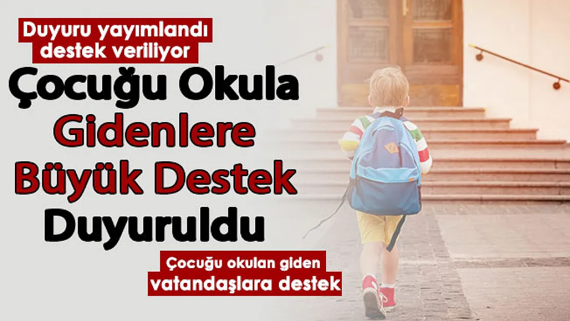 Çocuğu okula giden vatandaşlar için duyuru yapıldı! Büyük destek resmen duyuruldu