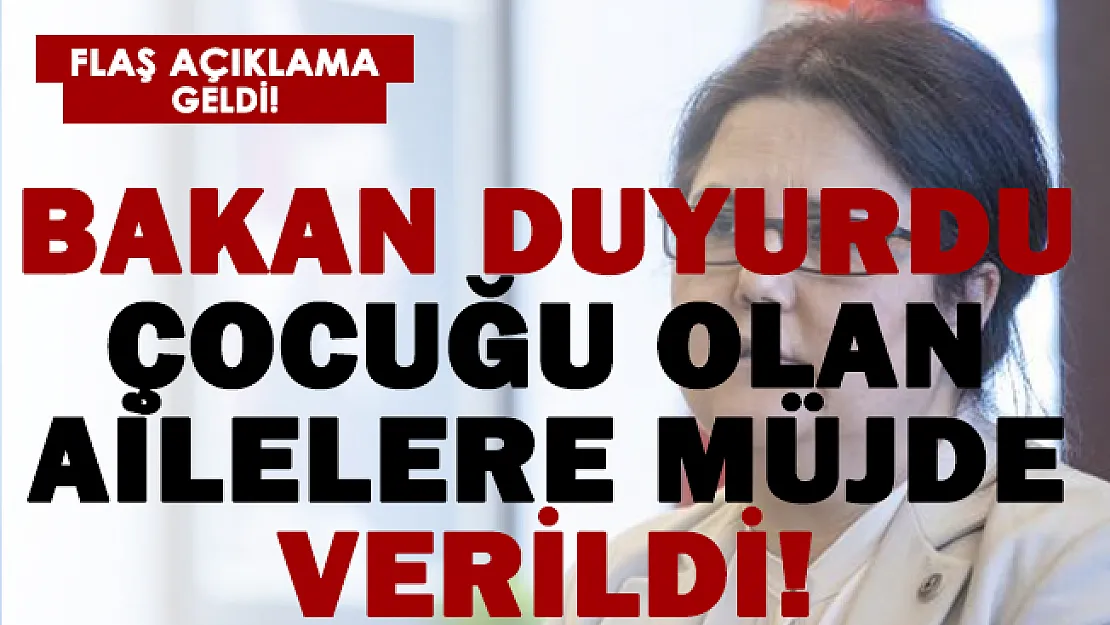 Çocuğu olan ailelere müjde verildi!