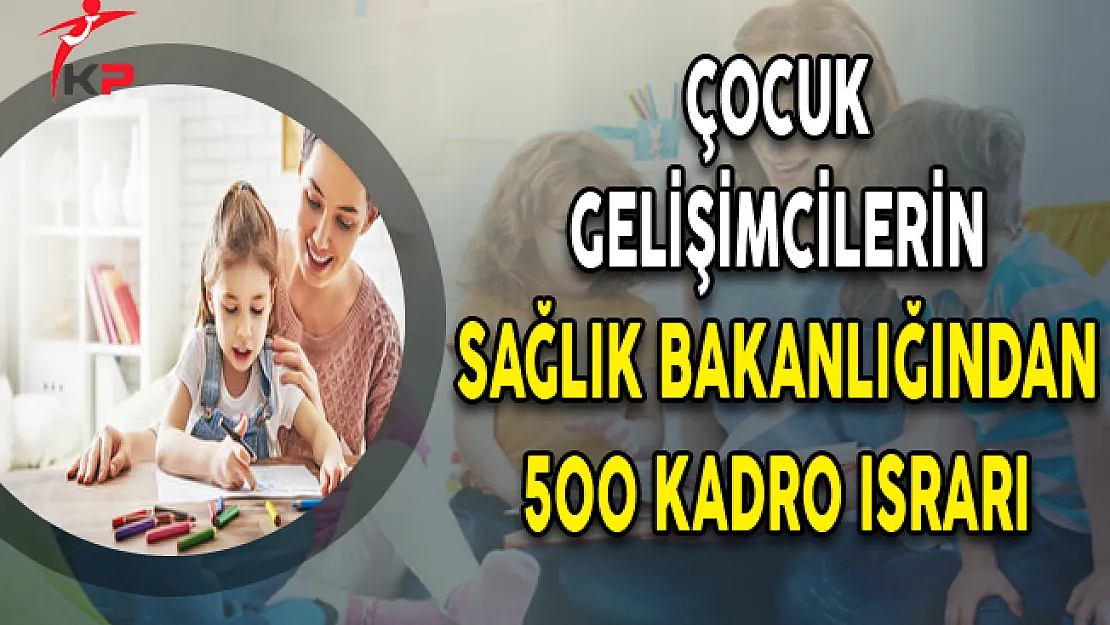 Çocuk Gelişimcilerin 500 Kadro Israrı