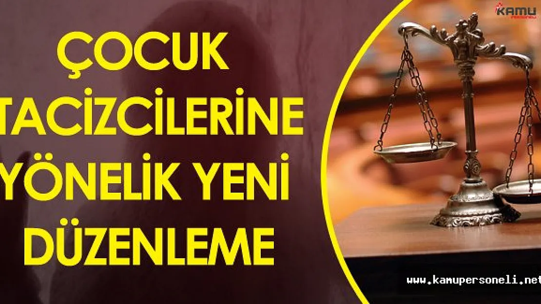 Çocuk Tacizcilerine Yönelik Yeni Düzenleme Mecliste