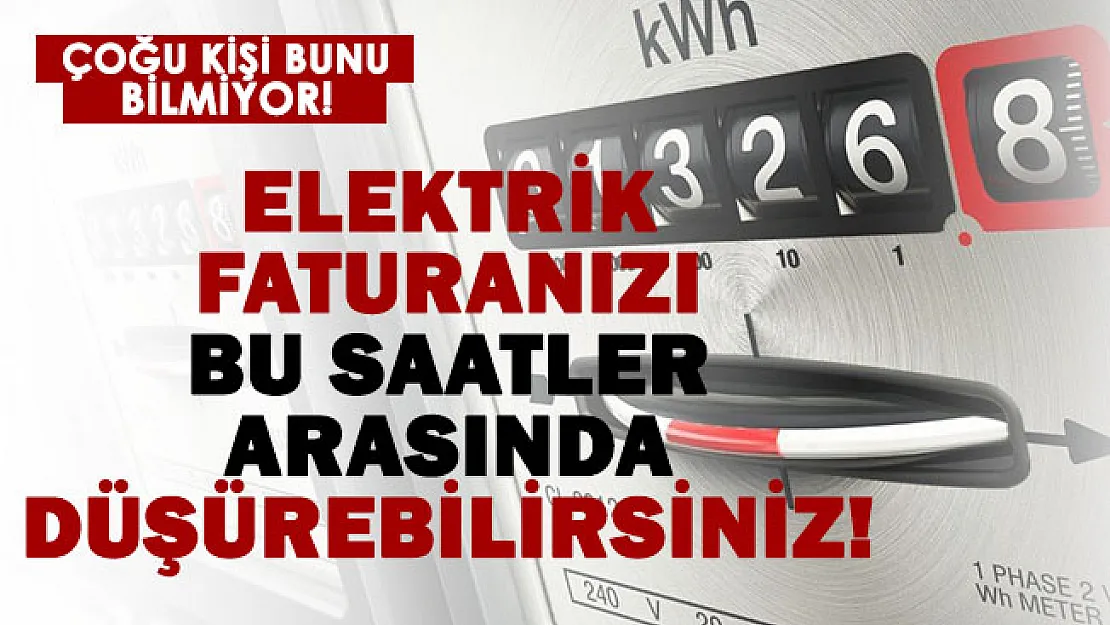 Çoğu kişi bilmiyor! Bu saatlere dikkat ederseniz elektrik faturanızı anında düşürebilirsiniz!
