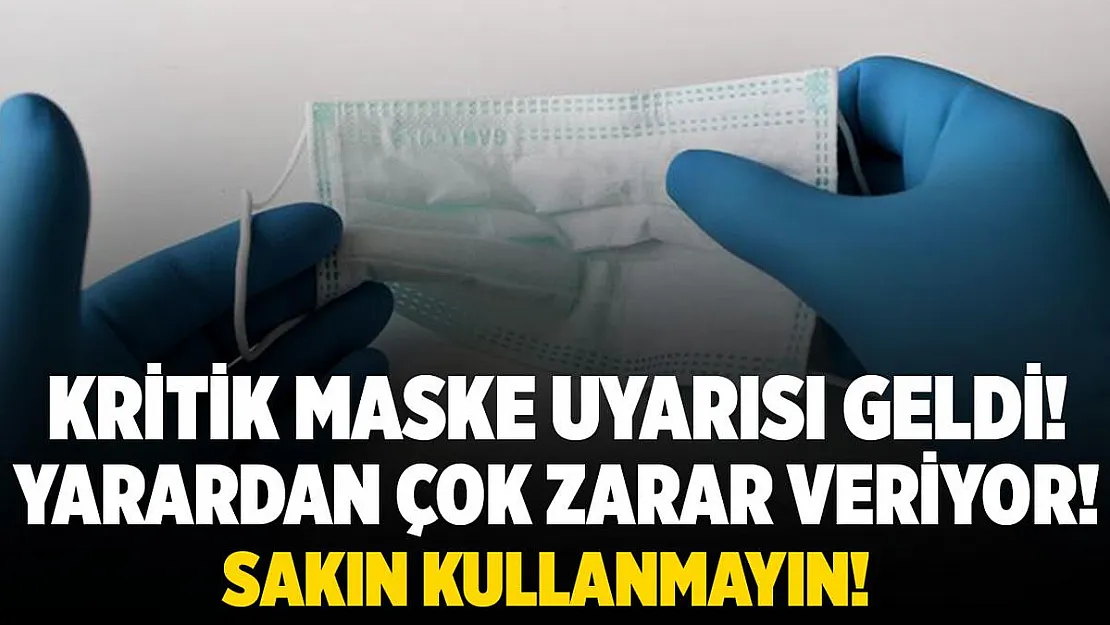 Çok kritik maske uyarısı yapıldı! Yarardan çok zarar veriyor! Sakın kullanmayın!