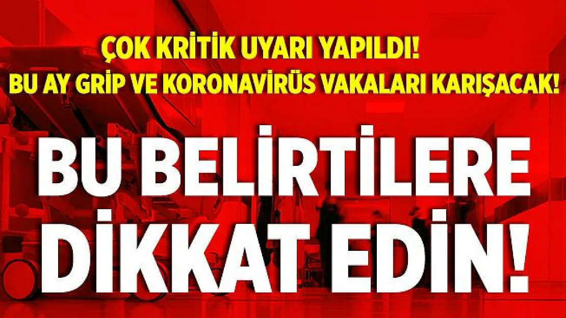 Çok kritik uyarı geldi! Bu ay grip ve koronavirüs vakaları karışacak! Bu belirtilere dikkat edin!