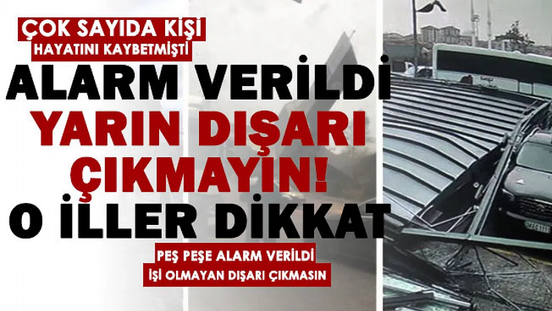 Çok sayıda kişi hayatını kaybetmişti: Son dakika uyarısı yapıldı! Yarın dışarı çıkmayın