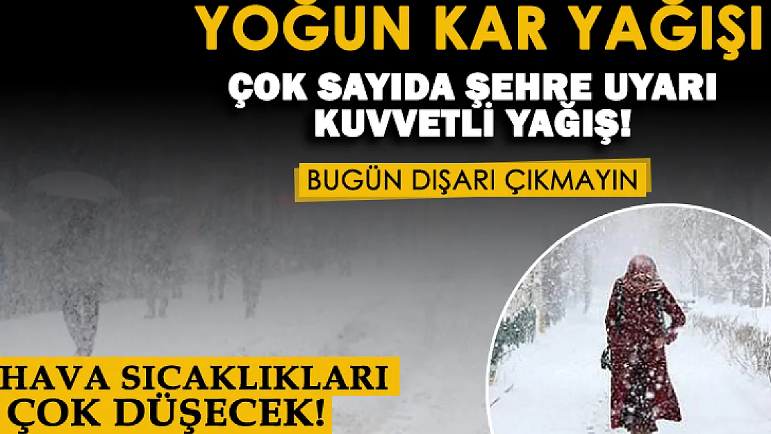 Çok sayıda şehir için uyarı yapıldı! Yoğun kar yağışı geliyor: Bugün dışarı çıkarmayın