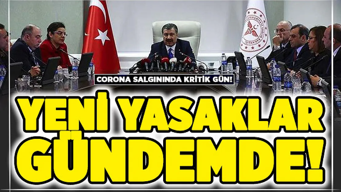 Corona salgınında kritik gün! Yeni yasaklar geliyor mu? Sokağa çıkma yasağı kapsamı genişleyecek mi?