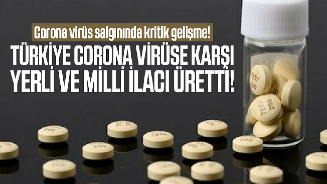 Corona virüs salgınında kritik gelişme! Türkiye corona virüse karşı yerli ve milli ilacı üretti!