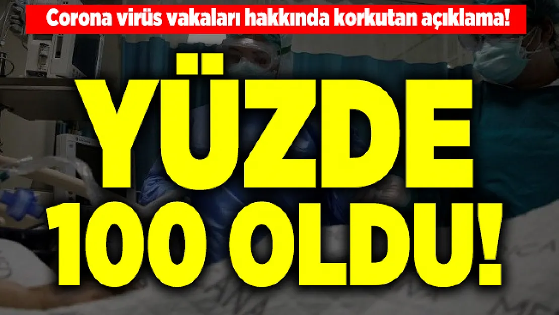 Corona virüs vakaları hakkında korkutan açıklama! Yüzde 100 oldu!