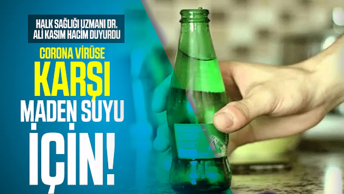 Corona virüse karşı maden suyu önerisi! Maden suyu corona virüse karşı etkili mi?