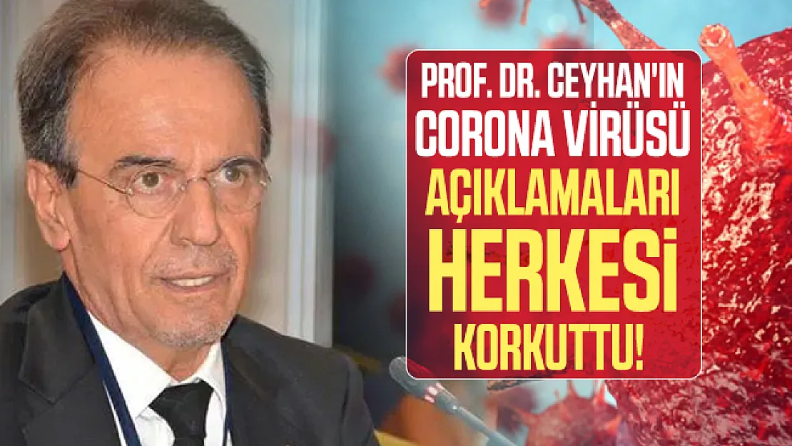 Corona virüsü hakkında Prof. Dr. Ceyhan'ın açıklamaları herkesi korkuttu!
