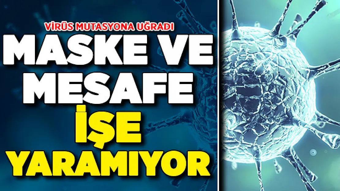 Corona Virüsü Mutasyona Uğradı ! Maske ve Sosyal Mesafe İşe Yaramıyor