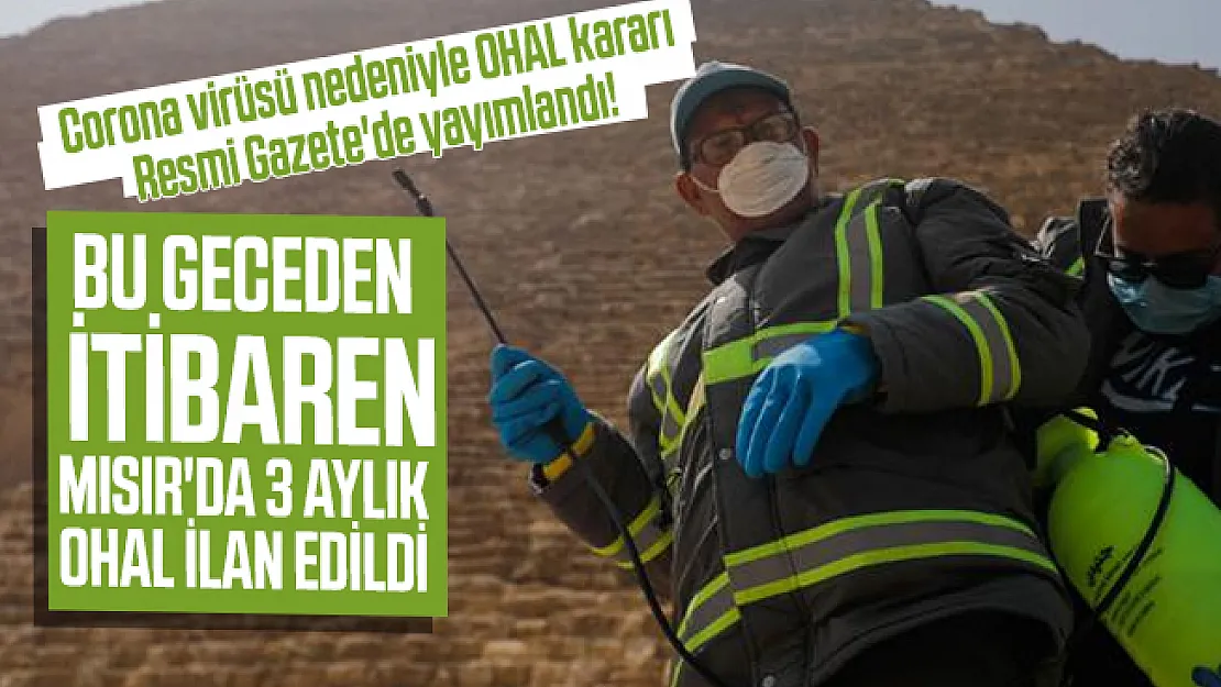 Corona virüsü nedeniyle OHAL kararı Resmi Gazete'de yayımlandı! Bu geceden itibaren Mısır'da 3 aylık OHAL ilan edildi