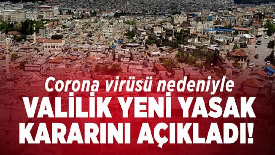 Corona virüsü nedeniyle Valilik yeni yasak kararını açıkladı!